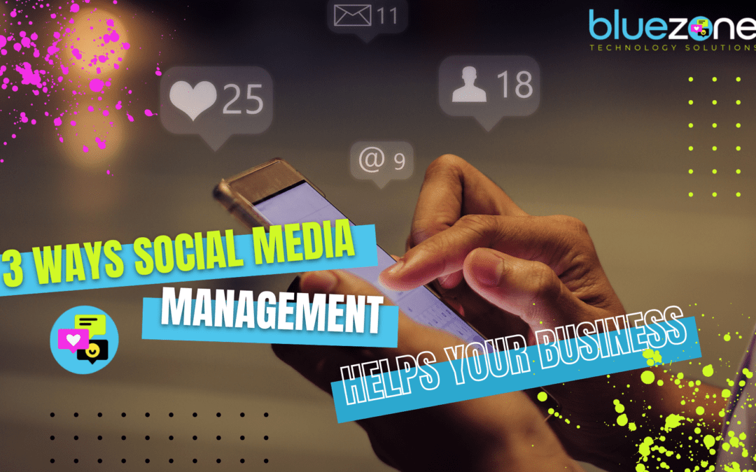 Social Media Management: 3 Ways It Can Benefit Your Business